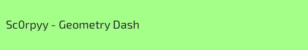 Sc0rpyy - Geometry Dash